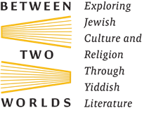 Logo for "Between Two Worlds: Exploring Jewish Culture and Religion Through Yiddish Literature" featuring abstract yellow book illustrations.