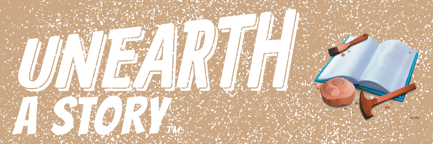 Text 'Unearth a Story' next to illustration of an open book with a brush, a fossil, and a rock hammer.