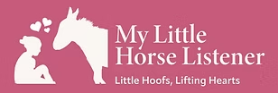 Logo for My Little Horse Listener featuring a silhouette of a person sitting next to a horse with hearts above them, and the tagline 'Little Hoofs, Lifting Hearts'.