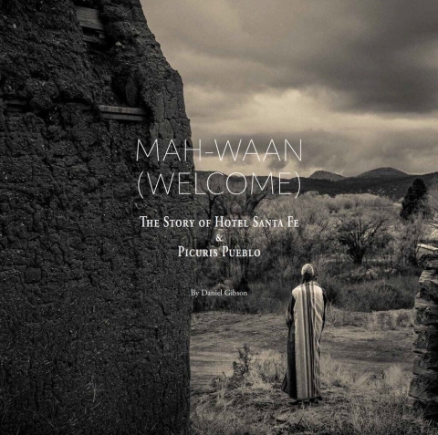MAH-WAAN (WELCOME): The Story of Hotel Santa Fe and Picuris Pueblo