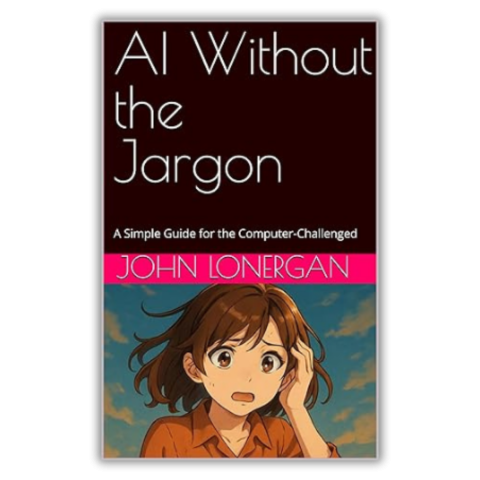 Book cover of anime style illustration of confused individual looking at a laptop with cover text "AI Without the Jargon: A Simple Guide to AI for the Computer Challenged by John Lonergan" 