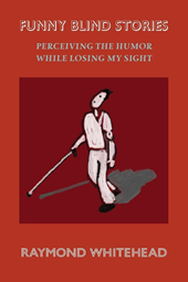 Book cover for "Funny Blind Stories" by Raymond Whitehead, featuring a stylized drawing of a person using a cane, set against a maroon background.