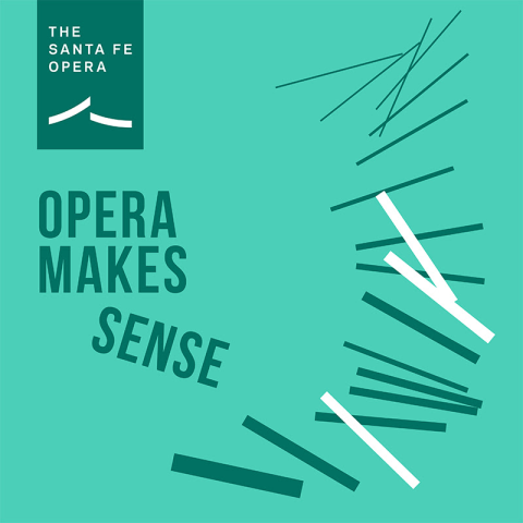 The Santa Fe Opera logo with text "OPERA MAKES SENSE" and abstract lines.