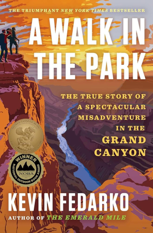 Book cover of "A Walk in the Park: The True Story Of a Spectacular Misadventure in The Grand Canyon" by Kevin Fedarko.