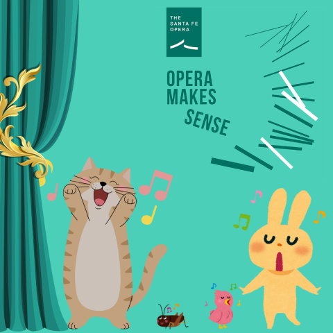 The Santa Fe Opera logo with the text "Opera Makes Sense" above cartoon animals including a cat, rabbit, bird, and cricket singing with musical notes around them.