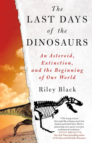 Book cover for "The Last Days of the Dinosaurs: An Asteroid, Extinction, and the Beginning of Our World" by Riley Black.