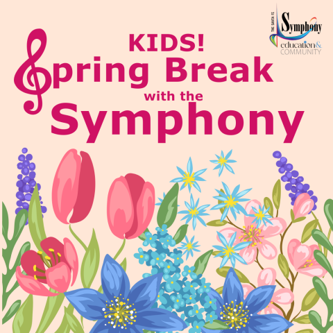 Kids Spring Break with the Symphony event flyer with floral decorations and the Santa Fe Symphony Education & Community logo.