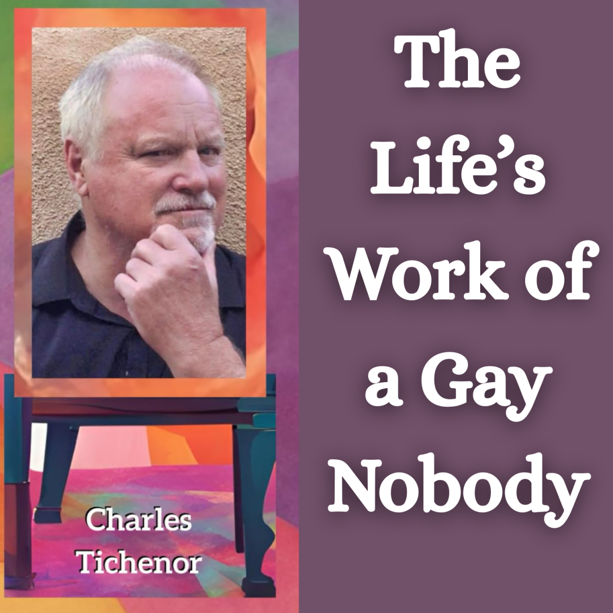 The Life's Work of a Gay Nobody
